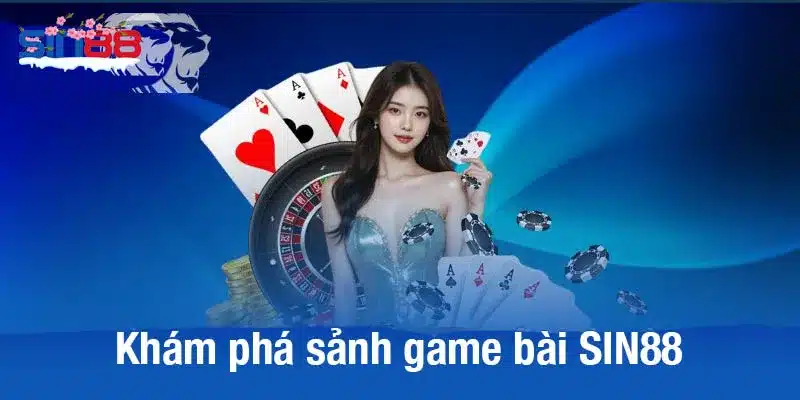 Khám phá sảnh game bài SIN88