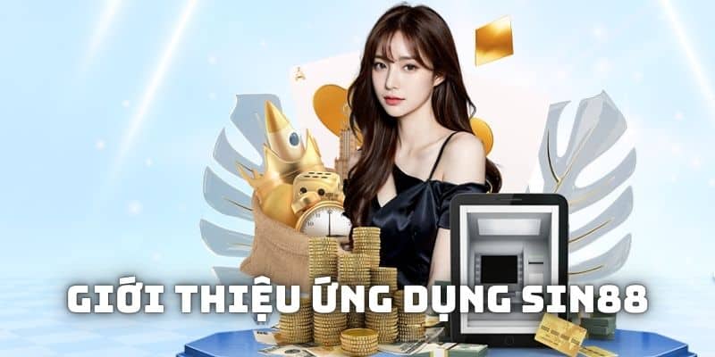 Giới thiệu sơ lược về ứng dụng của nhà cái SIN88