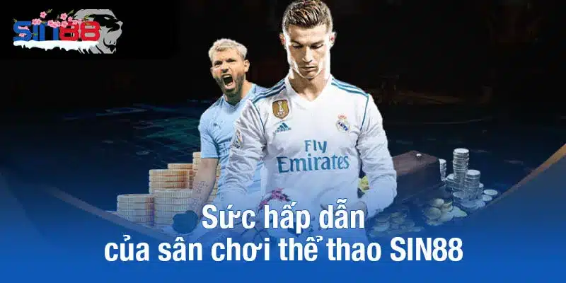 Sức hấp dẫn của sân chơi thể thao SIN88