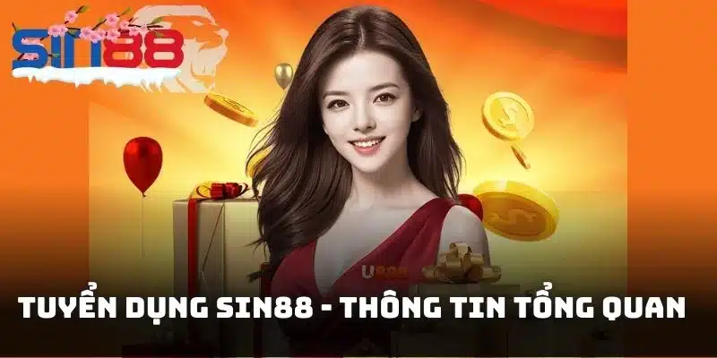 Tuyển dụng SIN88 - Thông tin tổng quan