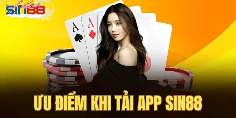 Vì sao bạn nên tải app SIN88 ngay hôm nay